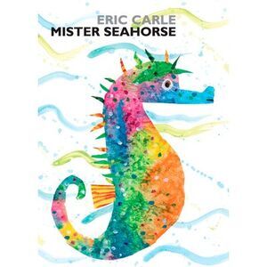Mister Seahorse -- Eric Carle